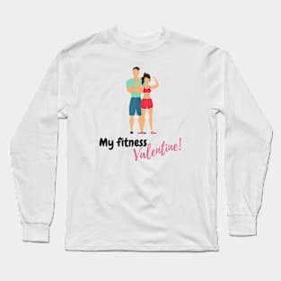 My Fitness Valentine, valentine's day, black text Long Sleeve T-Shirt